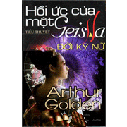 Hoi uc cua mot Geisha / A memoirs of the Geisha