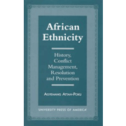 African Ethnicity: History, Conflict Management, Resolution and Prevention.
