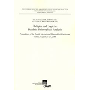 Religion and Logic in Buddhist Philosophical Analysis : Proceedings of the Fourth International Dharmakirti Conference
