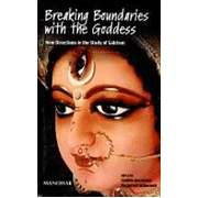 Breaking Boundaries with the Goddess: New Directions in the Study of Saktism: Essays in Honor of Narendra Nath 
