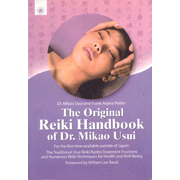 The Original Reiki Handbook of Dr. Mikao Usui: The Traditional Usui Reiki Ryoho Treatment positions and Numerous Reiki Techniques for Health and Well-Being