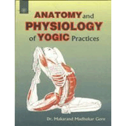 Anatomy and Physiology of Yogic Practices