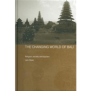 The Changing World of Bali: Religion, Society and Tourism.