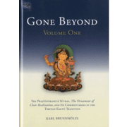 Tsadra Foundation Series: Gone Beyond: The Prajnaparamita Sutras, The Ornament of Clear Realization, and its Commentaries in the Tibetan Kagyu Tradition (Vol.1)
