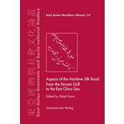 Aspects of the maritime Silk Road : from the Persian Gulf to the East China Sea