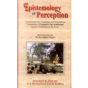 Epistemology of Perception: Transliterated text, Translation, and philosophical commentary of Gangesa's Tattvacintamani (Jewel of Reflection on the truth)