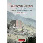 Journeys to Empire: Enlightenment, Imperialism, and the British Encounter with Tibet, 1774-1904.