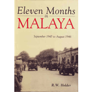 Eleven Months in Malaya: September 1945 to August 1946.
